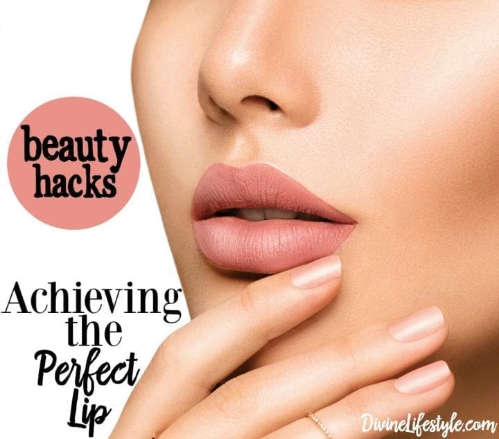 Beauty Hacks Achieving the perfect lip