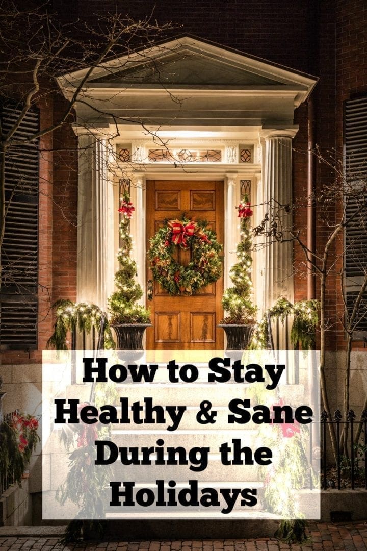 How to Stay Healthy and Sane During the Holidays