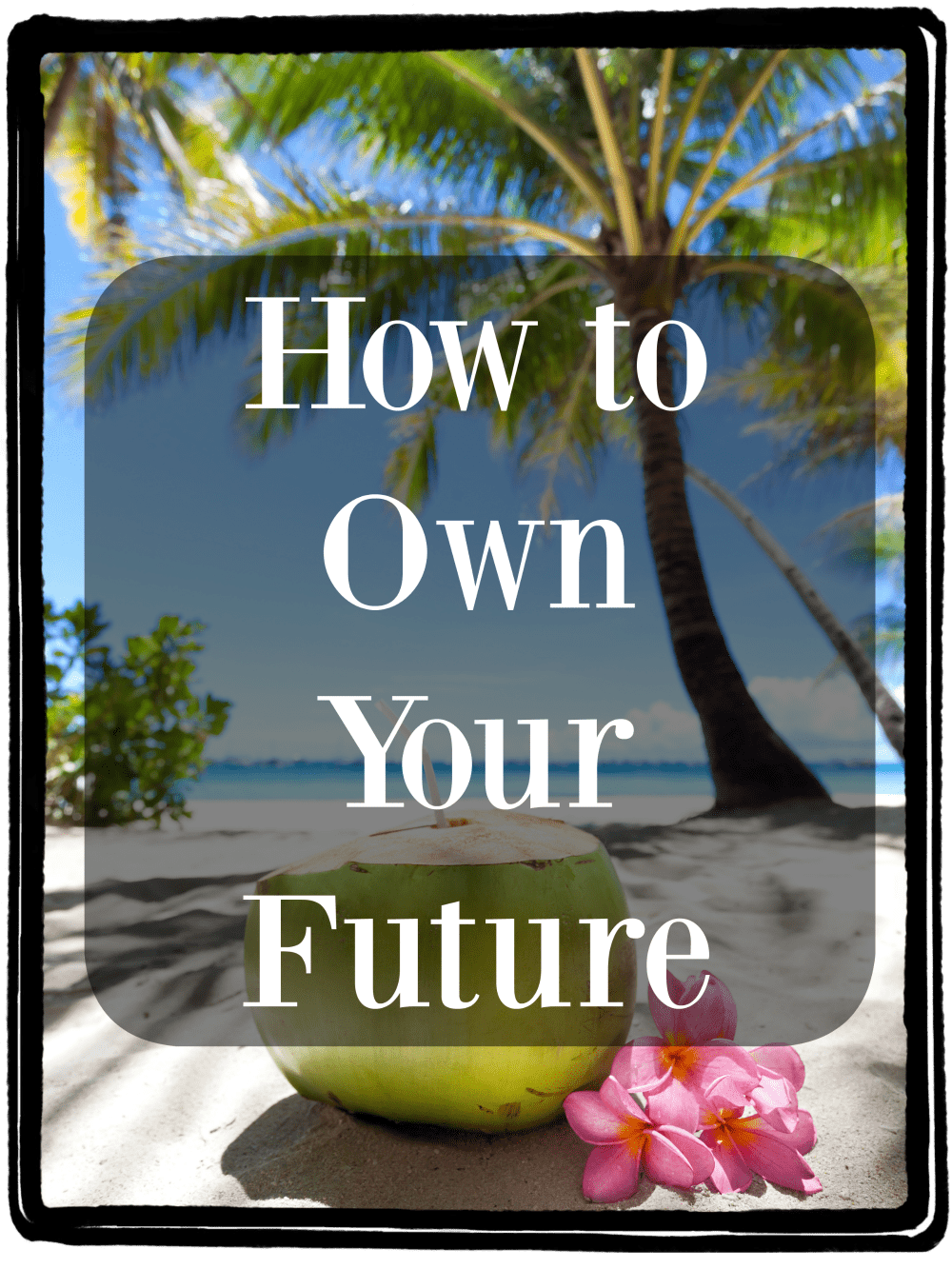 How to Own Your Future #OwnMyFuture