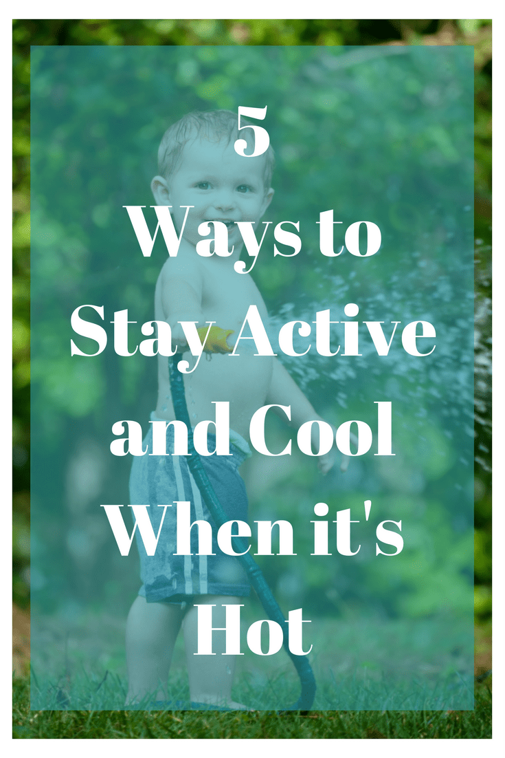 5 Ways to Stay Active and Cool When it's Hot #SickJustGotReal