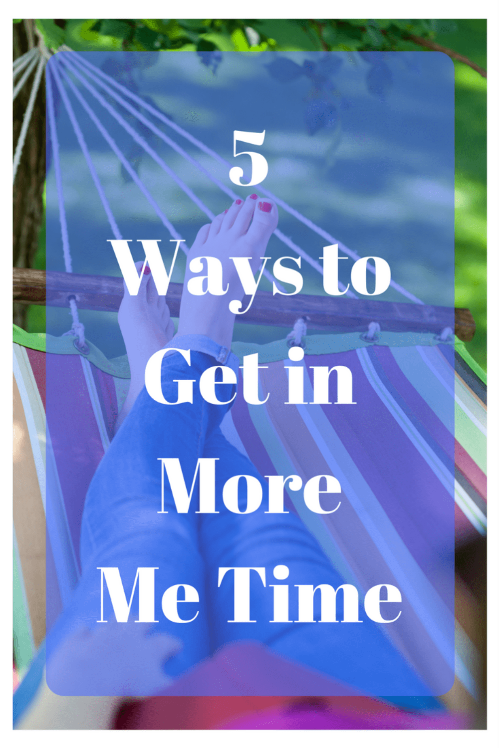 5 Ways to Get in More Me Time