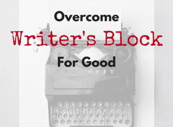 How to Overcome Writer’s Block For Good