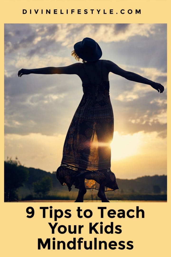 9 Tips to Teach Your Kids Mindfulness