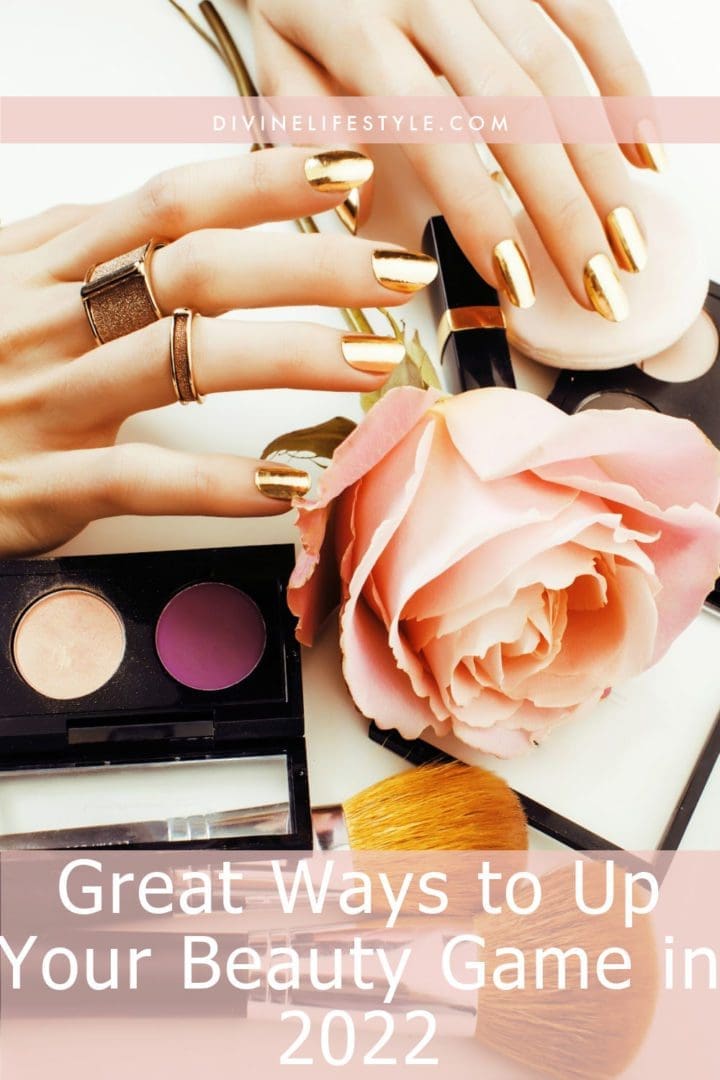 Great Ways to Up Your Beauty Game